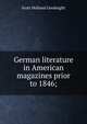 German literature in American magazines prior to 1846;, Scott Holland Goodnight 