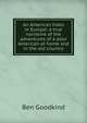 An American hobo in Europe: a true narrative of the adventures of a poor American at home and in the old country, Ben Goodkind 