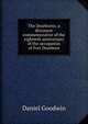 The Dearborns; a discourse commemorative of the eightieth anniversary of the occupation of Fort Dearborn, Daniel Goodwin 