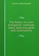 The Pastor his own evangelist: methods, texts, seed thoughts and illustrations, Charles LeRoy Goodell 