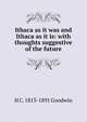 Ithaca as it was and Ithaca as it is: with thoughts suggestive of the future, H C. 1813-1891 Goodwin 