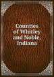 Counties of Whitley and Noble, Indiana, 