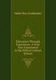 Education Through Experience: A Four Year Experiment in the Ethical Culture School, Mabel Ray Goodlander 