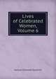 Lives of Celebrated Women, Volume 6, Samuel Griswold Goodrich 