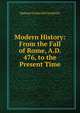 Modern History: From the Fall of Rome, A.D. 476, to the Present Time, Samuel Griswold Goodrich 