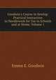 Goodwin's Course in Sewing: Practical Instruction in Needlework for Use in Schools and at Home, Volume 1, Emma E. Goodwin 