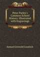 Peter Parley's Common School History: Illustrated with Engravings, Samuel Griswold Goodrich 