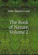 The Book of Nature, Volume 2, John Mason Good 