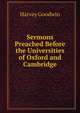 Sermons Preached Before the Universities of Oxford and Cambridge, Harvey Goodwin 