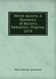 White Aprons: A Romance of Bacon's Rebellion: Virginia, 1676, Maud Wilder Goodwin 