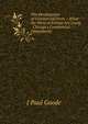 The Development of Commercial Ports .: What the Ports of Europe Are Doing . Chicago's Commercial Opportunity, J Paul Goode 