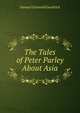 The Tales of Peter Parley About Asia, Samuel Griswold Goodrich 