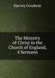 The Ministry of Christ in the Church of England, 4 Sermons, Harvey Goodwin 