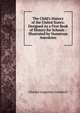 The Child's History of the United States: Designed As a First Book of History for Schools : Illustrated by Numerous Anecdotes, Charles Augustus Goodrich 