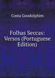 Folhas Seccas: Versos (Portuguese Edition), Costa Goodolphim 
