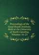 Proceedings of the Good Roads Institute, Held at the University of North Carolina, Volumes 16-25, 