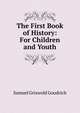 The First Book of History: For Children and Youth, Samuel Griswold Goodrich 