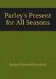 Parley's Present for All Seasons, Samuel Griswold Goodrich 