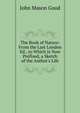 The Book of Nature: From the Last London Ed., to Which Is Now Prefixed, a Sketch of the Author's Life, John Mason Good 