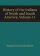 History of the Indians of North and South America, Volume 11, Samuel Griswold Goodrich 