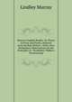 Murray's English Reader: Or, Pieces in Prose and Poetry, Selected from the Best Writers.: With a Few Preliminary Observations On the Principles of . Vocabulary. Walker's Pronouncing, Murray, Lindley 