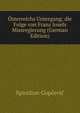 Osterreichs Untergang; die Folge von Franz Josefs Missregierung (German Edition), Spiridion Gopcevic 