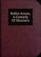 Robin Aroon, A Comedy Of Manners, 