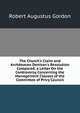 The Church's Claim and Archdeacon Denison's Resolution Compared, a Letter On the Controversy Concerning the Management Clauses of the Committee of Privy Council, Robert Augustus Gordon 