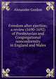 Freedom after ejection; a review (1690-1692) of Presbyterian and Congregational nonconformity in England and Wales, Alexander Gordon 