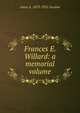 Frances E. Willard: a memorial volume, Anna A. 1853-1931 Gordon 
