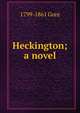 Heckington; a novel, 1799-1861 Gore 