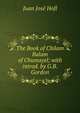 The Book of Chilam Balam of Chumayel; with introd. by G.B. Gordon, Juan Jose Hofl 