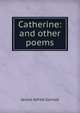 Catherine: and other poems, James Alfred Gornall 