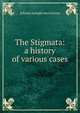 The Stigmata: a history of various cases, Johann Joseph von Gorress 