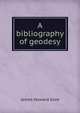 A bibliography of geodesy, James Howard Gore 