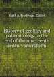 History of geology and pal?ontology to the end of the nineteenth century microform, Karl Alfred von Zittel 