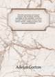 The life and times of Samuel Gorton; the founders and the founding of the republic, a section of early United States history and a history of the . Indian country, now the state of Rhode, Adelos Gorton 