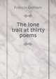 The lone trail at thirty poems, Francis Gorham 