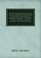 The Exchequer Reports: Reports of Cases Argued and Determined in the Courts of Exchequer & Exchequer Chamber . Trinity Term, 10 Vict., to Hilary . Vict. Both Inclusive. 1847-1856, Volume 3, John Gordon 