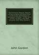 The Exchequer Reports: Reports of Cases Argued and Determined in the Courts of Exchequer & Exchequer Chamber . Trinity Term, 10 Vict., to Hilary . Vict. Both Inclusive. 1847-1856, Volume 2, John Gordon 