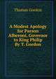 A Modest Apology for Parson Alberoni, Governor to King Philip By T. Gordon., Gordon, Thomas 