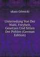 Unterredung Von Der Wahl, Freyheit, Gesetzen Und Sitten Der Pohlen (German Edition), ukasz Gornicki 