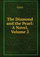 The Diamond and the Pearl: A Novel, Volume 2, Gore 