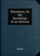 Mammon; Or the Hardships of an Heiress, Gore 