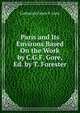 Paris and Its Environs Based On the Work by C.G.F. Gore, Ed. by T. Forester, Catherine Grace F. Gore 