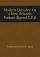 Modern Chivalry: Or a New Orlando Furioso Signed C.F.G, Catherine Grace F. Gore 
