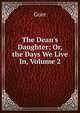 The Dean's Daughter; Or, the Days We Live In, Volume 2, Gore 