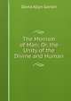 The Monism of Man; Or, the Unity of the Divine and Human, David Allyn Gorton 