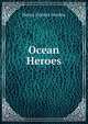 Ocean Heroes, Henry Francis Gordon 