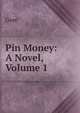 Pin Money: A Novel, Volume 1, Gore 